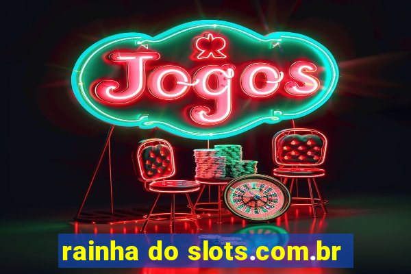 rainha do slots.com.br